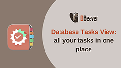 Database Tasks View in DBeaver: all your tasks in one place